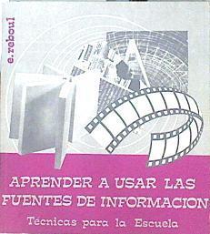 Aprender a usar las fuentes de información: técnicas escuela | 140870 | Reboul, Elie
