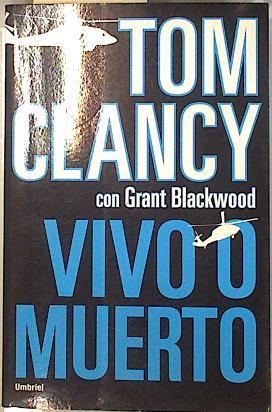 Vivo o muerto | 135765 | Clancy, Tom (1947- )/Blackwood, Grant