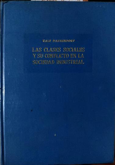 Las Clases Sociales Y Su Conflicto En La Sociedad Industrial | 42354 | Dahrendorf Ralf