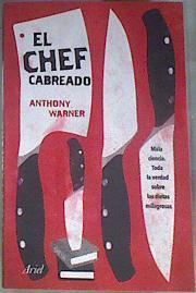 El Chef Cabreado : toda la verdad sobre la comida saludable | 169303 | Warner, Anthony
