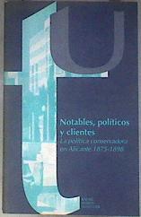 Notables  políticos y clientes: la política conservadora en Alicante 1875 1898 | 182569 | Zurita Aldeguer, Rafael