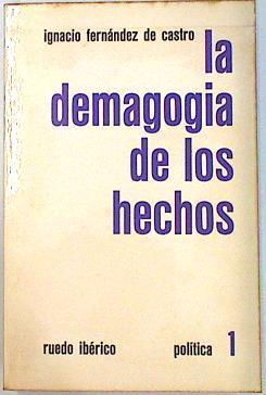 La demagogia de los hechos | 134860 | Fernandez de Castro, Ignacio