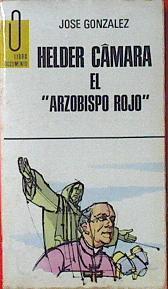 Helder Cámara El Arzobispo Rojo | 57787 | González José