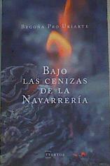 Bajo las cenizas de la Navarrería | 166979 | Pro Uriarte, María Begoña