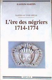 L'ère des négriers, 1714-1774. Nantes au XVIIIe siècle | 184479 | Gaston Martin