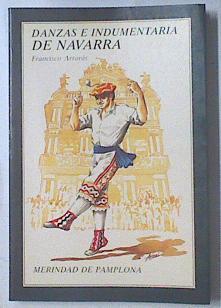Danzas e indumentaria de Navarra: Merindad de Pamplona I | 119251 | Arrarás Soto, Francisco/José Maria Satrustegui ( Prologo)