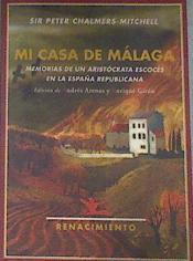 Mi casa de Málaga : memorias de un aristócrata escocés en la España republicana | 179808 | Chalmers-Mitchell, Peter (1864-1945)