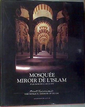Mosquée, Miroir de l'Islam: The mosque, mirror of Islam | 170095 | Garaudy ( Textos ), Roger