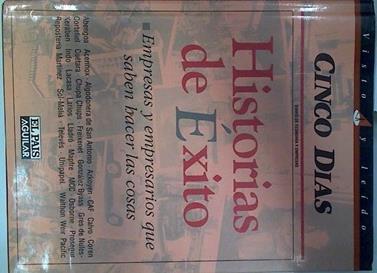Historias de éxito. Empresas y empresarios que saben hacer las cosas | 133385 | Prólogo De Fernando González Urbaneja