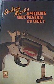 Amores Que Matan ¿y Qué? | 47033 | Martín Andreu