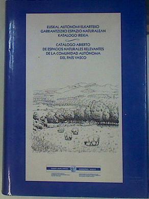 Euskal autonomi elkarteko garrantzizko naturalean katalogo irekia - Catálogo abierto de espacios nat | 152965 | Lizaur Sukia, Xabier/Morante Serrano, Gregorio/Lodeiro Rico, María José/País Vasco. Departamento de Ordenación del Territ, Vivienda y Medio Amniente