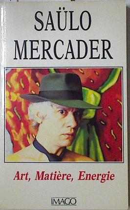 Art, Matière, Energie | 126907 | Mercader, Saülo