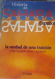 Historia Del Sahara Español La Verdad De Una Traición | 65359 | Diego Aguirre Jose Ramón
