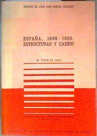 España, 1898-1936: Estructuras y cambio Coloquio de la Universidad Contemporánea | 185962 | Manuel Tuñón de Lara M. González Portilla, Editor principal: José Luis García Delgado/J.M. Desvois