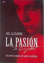 La pasión de Erzsebet : una novela vampírica de amores prohibidos | 178986 | Palomas Pubill, Alejandro (1967- )