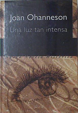 Una luz tan intensa Hildegard von Bingen. La insólita vida de la mística alemana del siglo XII | 126176 | Ohanneson, Joan