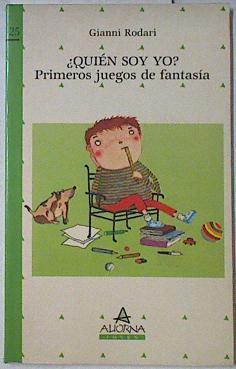 ¿Quién soy yo? Primeros juegos de fantasia | 122466 | Rodari, Gianni/Carmina de Luca ( Al Cuidado)/Rosalba Catamo ( Ilustraciones)/Mario Merlino ( Taductor)