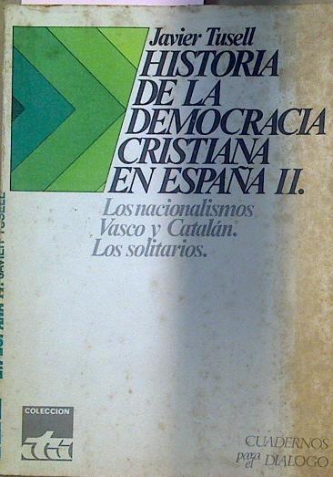 Historia De La Democracia Cristiana En España II. Los nacionalsmos Vasco y Catalán. Los Solitarios | 7877 | Tusell Javier