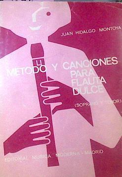 Metodo Y Canciones Para Flauta Dulce Soprano Y Tenor | 52524 | Hidalgo Montoya, Juan