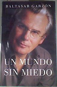Un mundo sin miedo | 170092 | Garzón Real, Baltasar