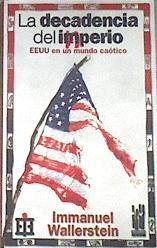 La decadencia del imperio. EE UU en un mundo caótico | 177288 | Immanuel Wallerstein