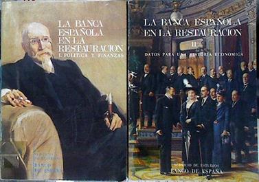 La Banca española en la Restauración I Política y Finanzas II Datos para una Historia Económica | 143848 | Servicio de Estudios