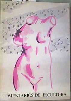 Comentarios de escultura: (Grecia y Roma) | 160550 | Grupo La Roldana/Coordinadora, María Victoria Cabieces Ibarrondo/Ana Gomez Galindez/Mª Dolores Gonzalez Gimeno/Lucrecia Santa Maria Gabancho