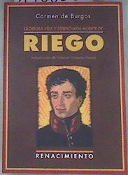 Gloriosa vida y desdichada muerte de don Rafael del Riego : un crimen de los borbones | 178838 | Burgos, Carmen de (1867-1932)