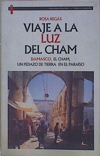 Viaje A La Luz Del Cham Damasco, El Cham Un Pedazo De Tierra En El Paraiso | 59820 | Regás Rosa