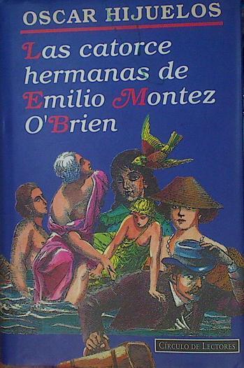 Las Catorce Hermanas De Emilio Montez O'brien | 31377 | Hijuelos, Oscar