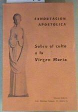 Sobre el culto a la Virgen María Exhortación apostólica de Su Santidad | 168098 | Pablo VI, Papa