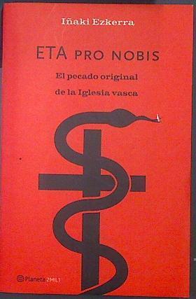 ETA pro nobis El pecado original de la Iglesia Vasca | 87618 | Ezkerra, Iñaki