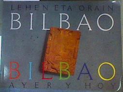 Lehen eta orain Bilbao : Bilbao ayer y hoy | 164539 | Manuel Basas