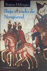 Bajo El Cielo De Novgorod | 17870 | Deforges Regine