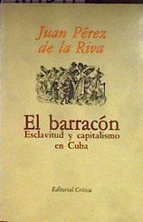 El Barracón Esclavitud y capitalismo en Cuba | 184547 | Pérez de la Riva, Juan