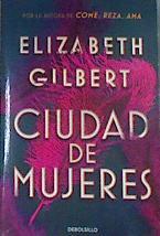 Ciudad de mujeres | 176978 | Elizabeth Gilbert