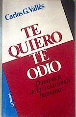 Te quiero, te odio: dinámica de las relaciones humanas | 186336 | Vallés, Carlos G.