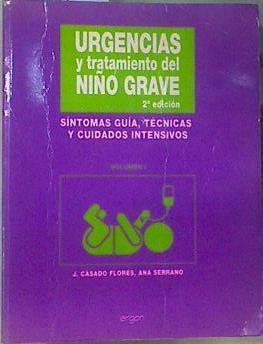 Urgencias y Tratamiento el niño grave Tom I-II: Síntomas, guía, técnicas y cuidados intensivos. | 161682 | J.Casado Flores/Ana Serrano