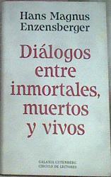 Diálogos entre inmortales, muertos y vivos | 75490 | Enzensberger, Hans Magnus