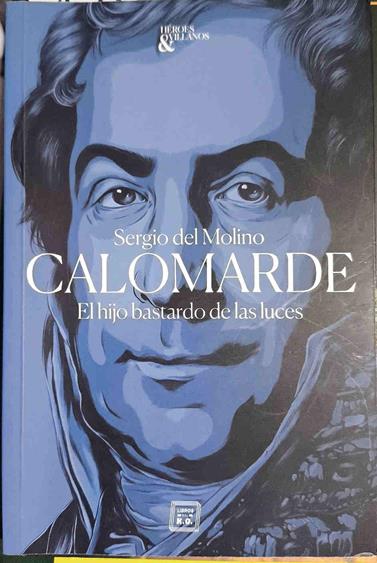 Calomarde : el hijo bastardo de las luces | 187514 | Molino, Sergio del (1979-)