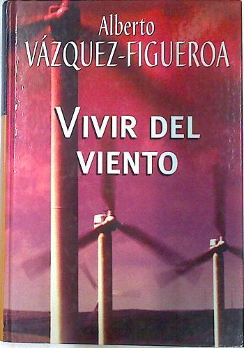 Vivir del viento | 73727 | Vázquez-Figueroa, Alberto