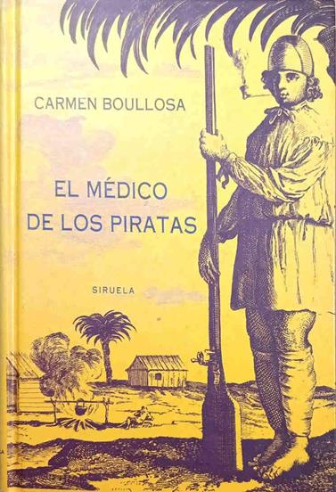 El médico de los piratas bucaneros y filibusteros en el Caribe | 188308 | Boullosa, Carmen