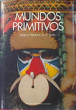 Mundos Primitivos (Pueblos perdidos en el tiempo) | 137251 | Melvin M. Payne/MelVille Bell Groesvenor/Gilbert M. Groesvenor