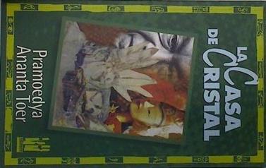 La casa de cristal | 131330 | Toer, Pramoedya Ananta
