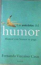 Las anécdotas del humor: humor con humor se paga | 172253 | Vizcaíno Casas, Fernando