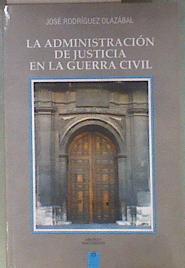 La administración de justicia en la guerra civil | 183953 | Rodríguez Olazábal, José