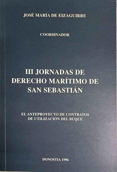 III Jornadas De Derecho Marítimo De San Sebastián ( El Anteproyecto contratos utilización del buque | 188455 | VVAA/Coordinador, Jose Maria de Eizaguirre