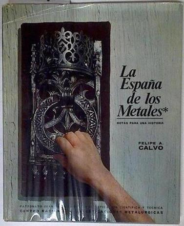 La España de los Metales. Notas para una Historia. | 127920 | Felipe A. Calvo