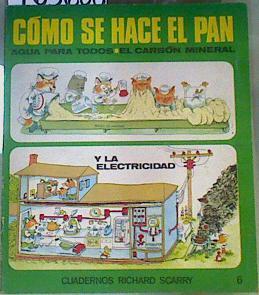 Como se hace el pan. Agua para todos -El carbón mineral y la electricidad | 163606 | Scarry, Richard