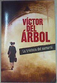 La tristeza del samurai | 121751 | Victor del Arbol